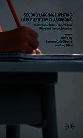 Second Language Writing in Elementary Classrooms: Instructional Issues, Content-area Writing and Teacher Education