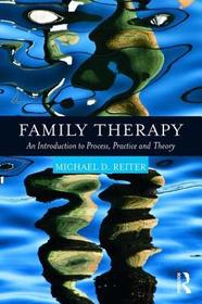 Family Therapy: An Introduction to Process, Practice and Theory