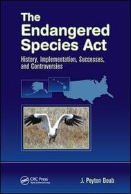 The Endangered Species Act: History, Implementation, Successes, and Controversies