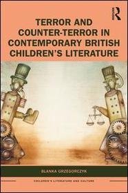 Terror and Counter-Terror in Contemporary British Children?s Literature