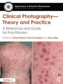 Clinical Photography ? Theory and Practice: A Reference and Guide for Practitioners