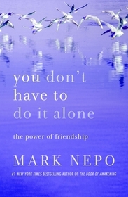 You Don't Have to Do It Alone: The Power of Friendship