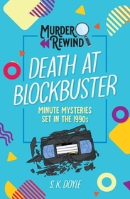 Murder Rewind: Death at Blockbuster: Minute Mysteries Set in the 1990s