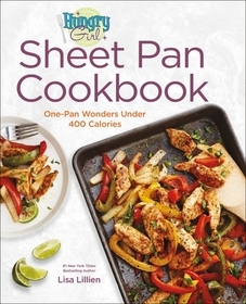 Hungry Girl Sheet Pan Cookbook: One-Pan Wonders Under 400 Calories