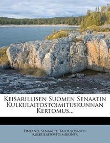 Keisarillisen Suomen Senaatin Kulkulaitostoimituskunnan Kertomus... -  Prospero Internet Bookshop