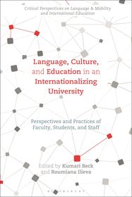 Language, Culture, and Education in an Internationalizing University: Perspectives and Practices of Faculty, Students, and Staff Language, Culture, and Education in an Internationalizing University: Perspectives and Practices of Faculty, Students, and Staff