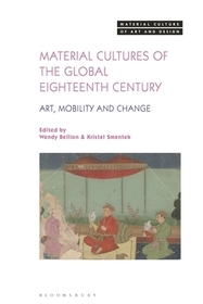 Material Cultures of the Global Eighteenth Century: Art, Mobility, and Change