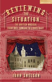 Reviewing the Situation: The British Musical from Noël Coward to Lionel Bart