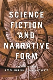 Science Fiction and Narrative Form Science Fiction and Narrative Form