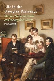 Life in the Georgian Parsonage: Morals, Material Goods and the English Clergy