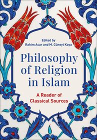 Philosophy of Religion in Islam: A Reader of Classical Sources