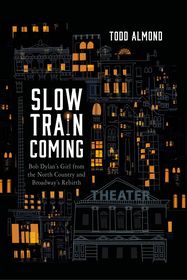 Slow Train Coming: Bob Dylan?s Girl from the North Country and Broadway's Rebirth