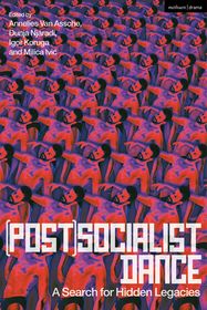 (Post)Socialist Dance: A Search for Hidden Legacies