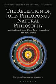 The Reception of John Philoponus? Natural Philosophy: Aristotelian Science From Late Antiquity to the Renaissance