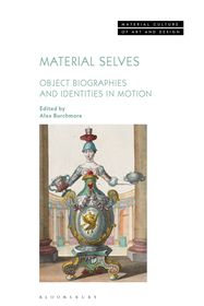 Material Selves: Object Biographies and Identities in Motion