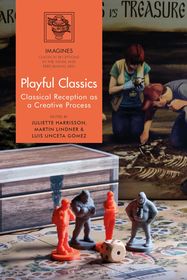 Playful Classics: Classical Reception as a Creative Process