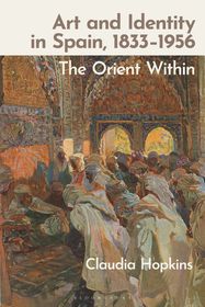 Art and Identity in Spain, 1833?1956: The Orient Within