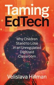 Taming EdTech: Why Children Stand to Lose in an Unregulated Digitised Classroom