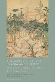 The Garden Retreat in Asia and Europe: Ways of Dwelling in a Torn World