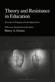 Theory and Resistance in Education: Towards a Pedagogy for the Opposition