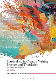 Inarticulacy in Creative Writing Practice and Translation: Where Language Thickens