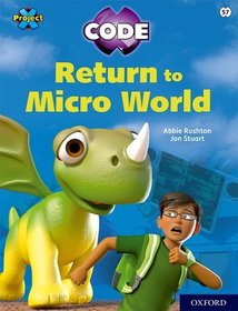 Project X CODE: White Book Band, Oxford Level 10: Sky Bubble: Return to Micro World Project X CODE: White Book Band, Oxford Level 10: Sky Bubble: Return to Micro World