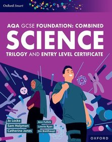 AQA GCSE Foundation: Combined Science Trilogy and Entry Level Certificate Student Book