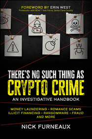 There?s No Such Thing as Crypto Crime ? An Investigative Handbook: An Investigative Handbook