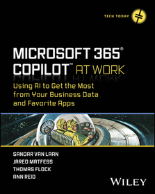 Microsoft 365 Copilot At Work: Using AI to Get the Most from Your Business Data and Favorite Apps