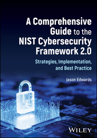 A Comprehensive Guide to the NIST Cybersecurity Framework 2.0 ? Strategies, Implementation, and Best Practice: Strategies, Implementation, and Best Practice