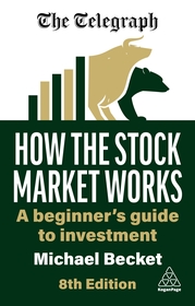 How the Stock Market Works ? A Beginner`s Guide to Investment: A Beginner's Guide to Investment