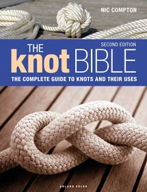 The Knot Bible 2nd edition: The Complete Guide to Knots and Their Uses The Knot Bible 2nd edition: The Complete Guide to Knots and Their Uses