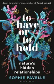 To Have or To Hold: Nature's Hidden Relationships To Have or To Hold: Nature's Hidden Relationships