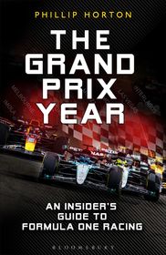 The Grand Prix Year: An Insider's Guide to Formula 1 Racing