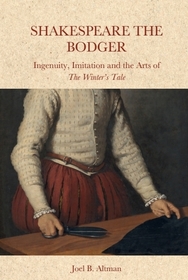 Shakespeare the Bodger: Ingenuity, Imitation and the Arts of The Winter?s Tale