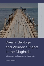 Daesh Ideology and Women?s Rights in the Maghreb: A Reaction to Homegrown Modernity