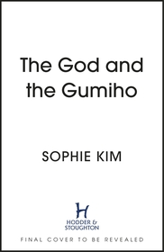 The God and the Gumiho: the witty, romantic contemporary fantasy that reads like a K-drama