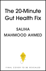 The 20-Minute Gut Health Fix: Simple recipes to supercharge your health and avoid ultra-processed food