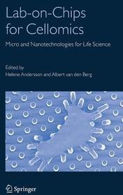 Lab-on-Chips for Cellomics: Micro and Nanotechnologies for Life Science