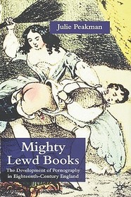 Mighty Lewd Books: The Development of Pornography in Eighteenth-Century England