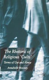 The Rhetoric of Religious Cults: Terms of Use and Abuse