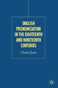 English Pronunciation in the Eighteenth and Nineteenth Centuries