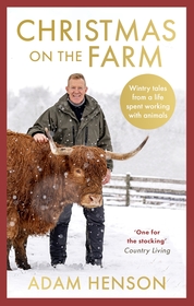 Christmas on the Farm: Wintry tales from a life spent working with animals