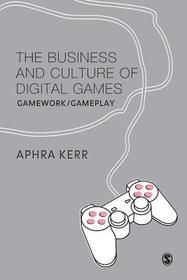 The Business and Culture of Digital Games: Gamework and Gameplay