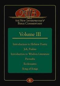 The New Interpreter's(r) Bible Commentary Volume III: Introduction to Hebrew Poetry, Job, Psalms, Introduction to Wisdom Literature, Proverbs, Ecclesi