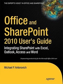 Office and SharePoint 2010 User's Guide: Integrating SharePoint with Excel, Outlook, Access and Word