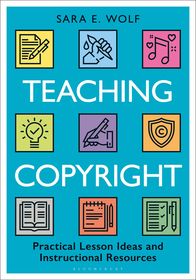 Teaching Copyright: Practical Lesson Ideas and Instructional Resources