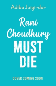 Rani Choudhury Must Die: A sapphic rivals-to-lovers romance