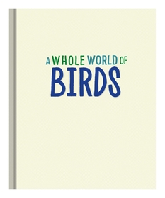 A Whole World of...: Birds