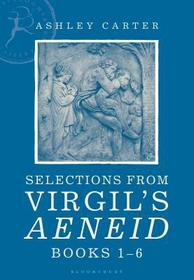 Selections from Virgil's Aeneid Books 1-6: A Student Reader